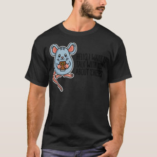 I want to talk with you about cheeses food pun T-Shirt