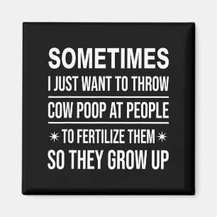 I Want to Throw Cow Poop At People Fertilise Magnet