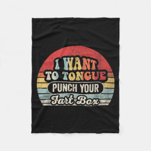 I Want to Tongue Punch Your Fart Box Funny Humour Fleece Blanket