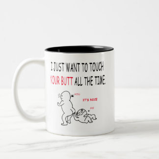 i want to touch your butt all the time BestSelling Two-Tone Coffee Mug