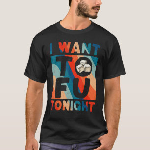 I Want Tofu Tonight Cute Tofu Costume Vegan Veget T-Shirt