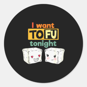I Want Tofu Tonight, Funny Vegan  Classic Round Sticker