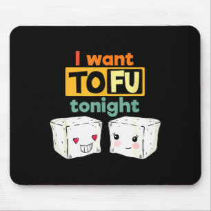 I Want Tofu Tonight, Funny Vegan  Mouse Pad