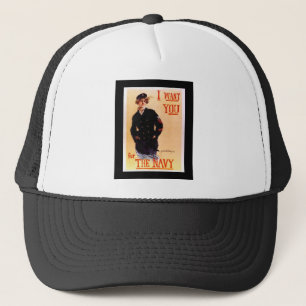 I Want You For The Navy ~ WW I US Poster 1917 Trucker Hat