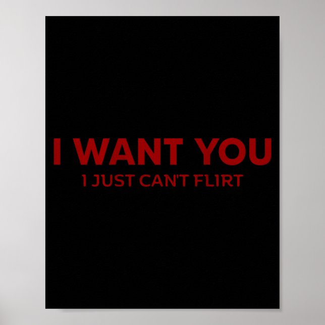 I Want You I Just Can't Flirt Funny Jokes (on Back Poster (Front)