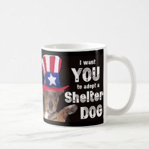 I Want YOU To Adopt A Shelter Dog Coffee Mug