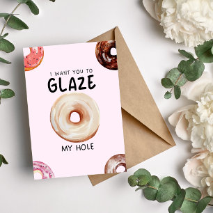 I Want You To Glaze My Hole Funny Dirty Card