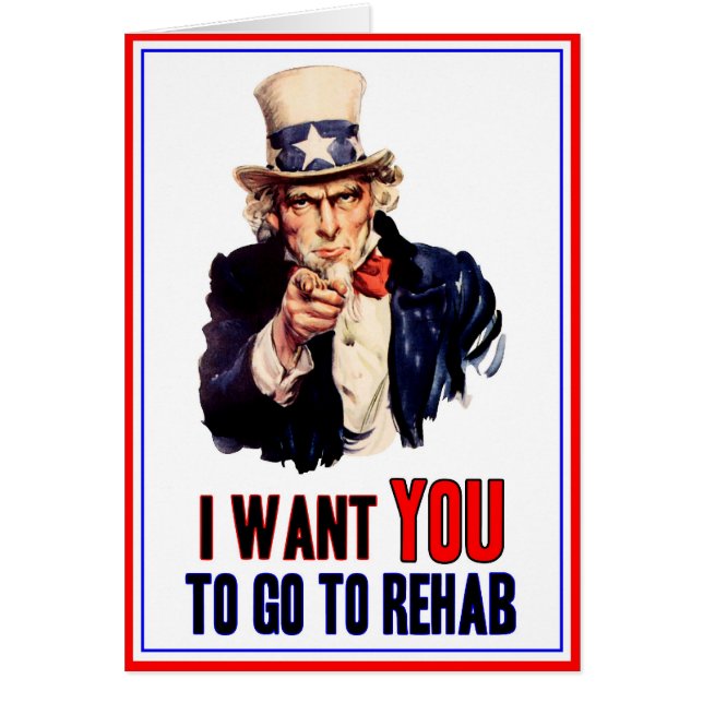 I want YOU -- to go to rehab (Front)