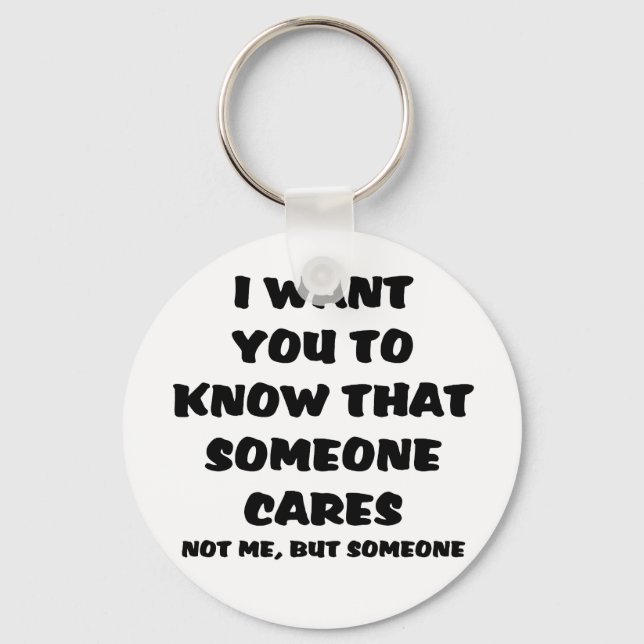 I Want you to Know Funny Quote Key Ring (Front)