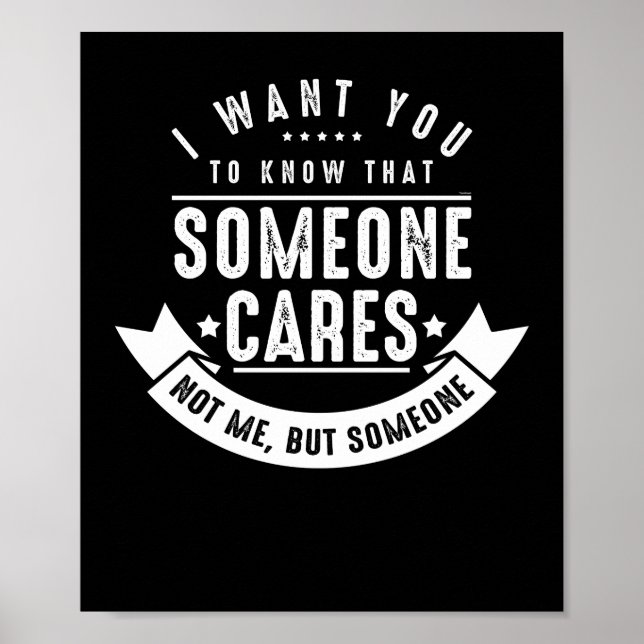 I Want You To Know That Someone Cares Poster (Front)