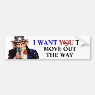 I WANT YOU TO MOVE OUT THE WAY BUMPER STICKER