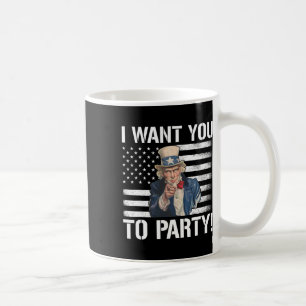 I Want You To Party Uncle Sam Funny 4th Of July Coffee Mug