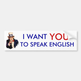 I want you to speak English bumper sticker