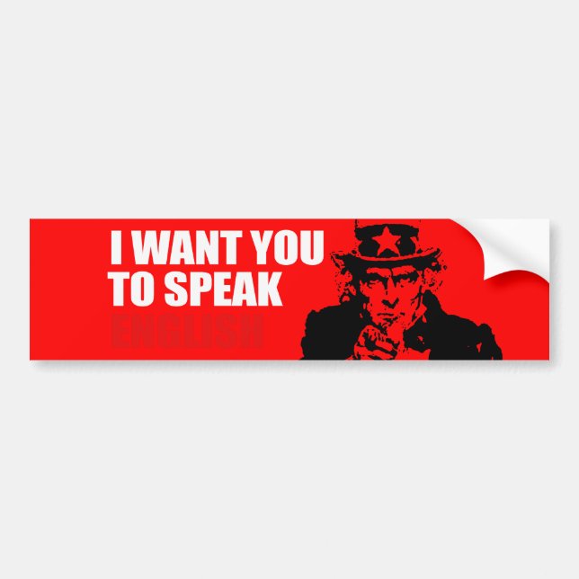 I WANT YOU TO SPEAK ENGLISH Bumpersticker Bumper Sticker (Front)