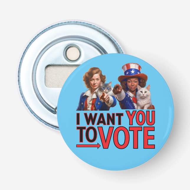 I WANT YOU TO VOTE (Cat Ladies) Bottle Opener (Front)