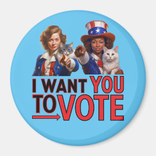 I WANT YOU TO VOTE (Cat Ladies) Magnet