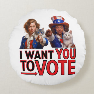 I WANT YOU TO VOTE (Cat Ladies) Round Cushion