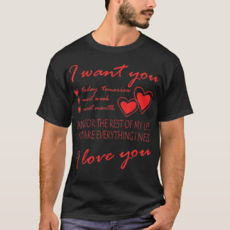I want you You are everything I need Wedding Propo T-Shirt