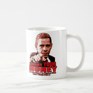 I Want YOUR MONEY Coffee Mug