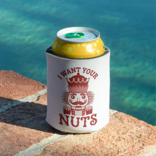 I Want Your Nuts Snarky Nutcracker Christmas Can Cooler
