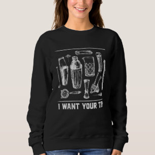 I Want Your Tip Bartender Humor Bartending Dating Sweatshirt