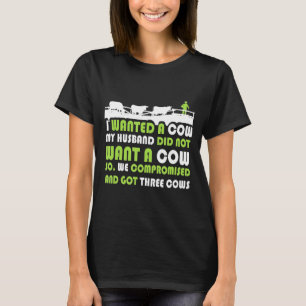 I Wanted A Cow My Husband Did Not Want A Cow T-Shirt