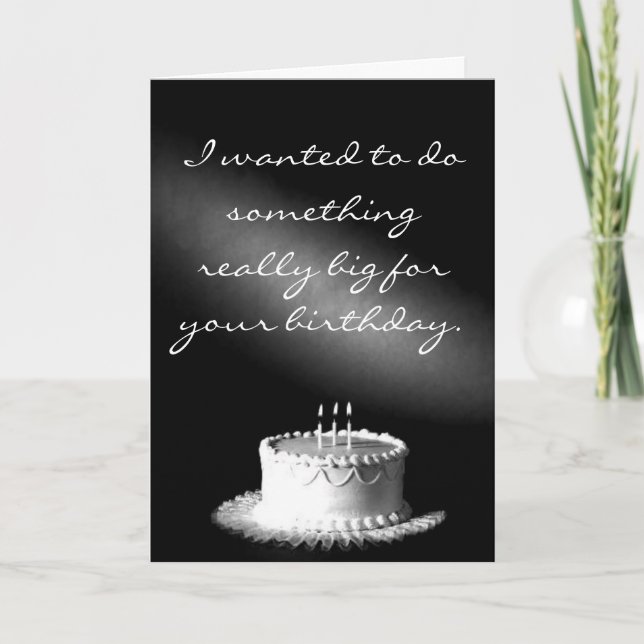 I wanted to do something really big for your bi... card (Front)