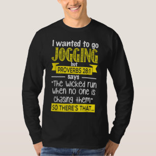 I Wanted To Go Jogging But Proverbs 281 Christian T-Shirt