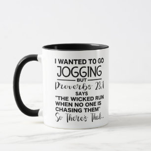 I wanted to go jogging but proverbs 28:1 says  mug