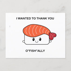 I wanted to thank you o"fish"ally - SuzietheSushi Postcard