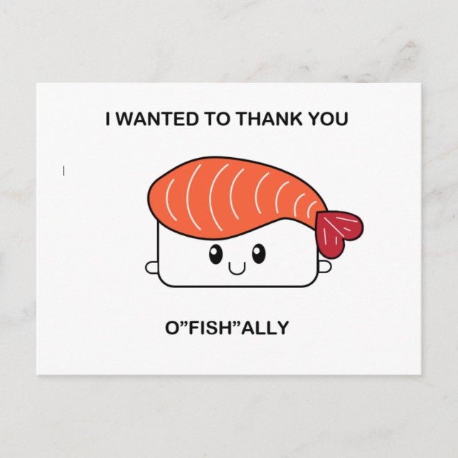 I wanted to thank you o"fish"ally - SuzietheSushi Postcard (Front)