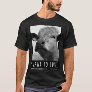 I Wanto Live Cow funny T-Shirt