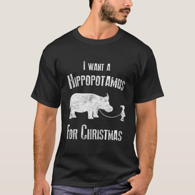 I Wants A Hippopotamus For Hippos T-Shirt (Front)