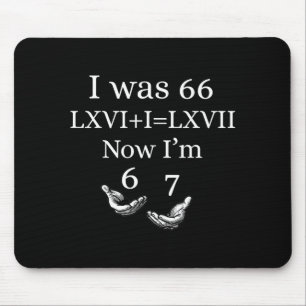I was 66 i’m 67 funny 67th birthday dad six seven mouse pad