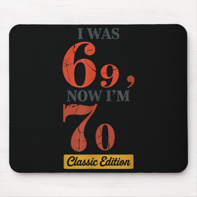 I Was 69, Now I'm 70 67 Birthday Grandpa Grandma M Mouse Pad (Front)