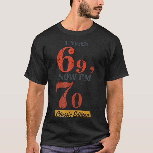 I Was 69, Now I'm 70 67 Birthday Grandpa Grandma M T-Shirt (Front)