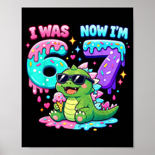 I was 6 i'm 7 birthday 67 meme kaiju ice cream dri poster