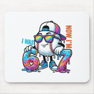 I was 6 i'm 7 birthday baseball boys kids 67 meme  mouse pad