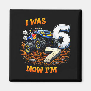 I was 6 i'm 7 monster truck birthday for boys age magnet