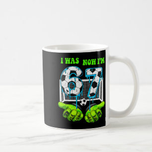 I Was 6 Now I Am 7 Birthday Boy 67 Soccer Drip 7 Y Coffee Mug