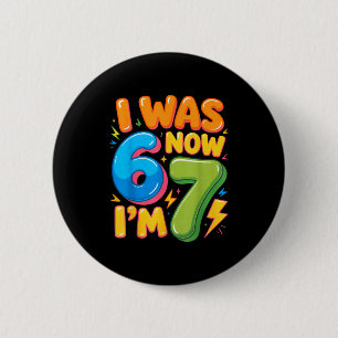 I Was 6 Now I’m 7 Six Seven 7th Birthday Boys Girl Cm Round Badge