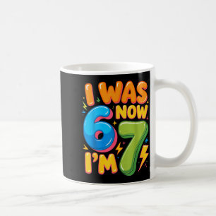 I Was 6 Now I’m 7 Six Seven 7th Birthday Boys Girl Coffee Mug