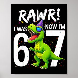 I Was 6 Now I’m 7 Years Old 7th Birthday 6-7 T Rex Poster