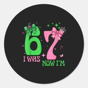 I Was 6 Now I'm 7 67 Birthday Witch Nk Green Birth Classic Round Sticker
