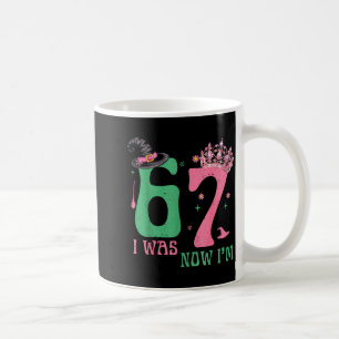 I Was 6 Now I'm 7 67 Birthday Witch Nk Green Birth Coffee Mug