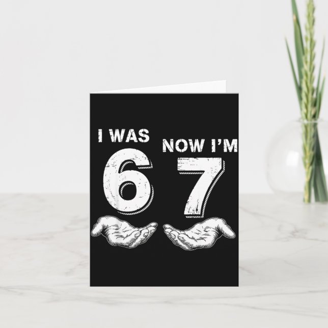 I Was 6 Now I'm 7 67  Card (Front)