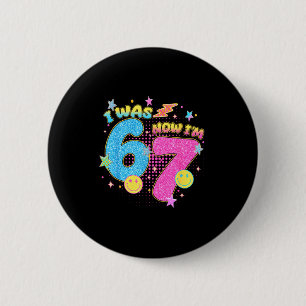 I Was 6 Now I'm 7 67 Seven Year Old Birthday Girls 6 Cm Round Badge