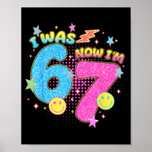 I Was 6 Now I'm 7 67 Seven Year Old Birthday Girls Poster