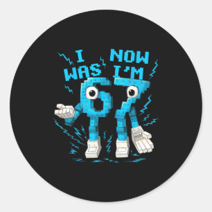 I Was 6 Now I'm 7 67 Six Seven 7 Years Old Birthda Classic Round Sticker
