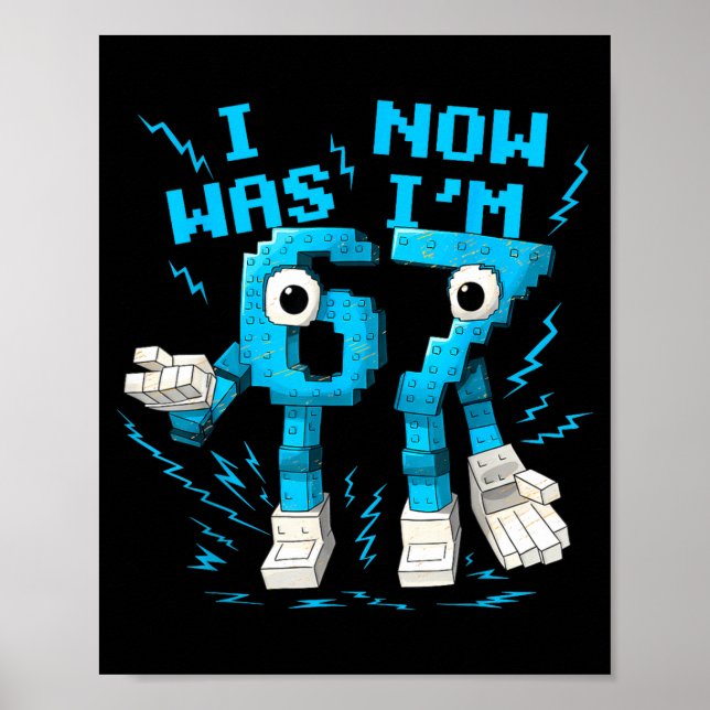 I Was 6 Now I'm 7 67 Six Seven 7 Years Old Birthda Poster (Front)